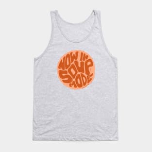 Now in Soup Mode Tank Top